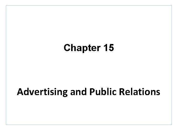 Chapter 15 Advertising and Public Relations 