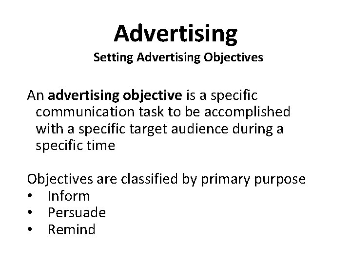 Advertising Setting Advertising Objectives An advertising objective is a specific communication task to be