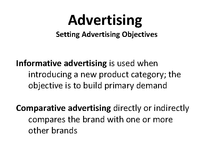 Advertising Setting Advertising Objectives Informative advertising is used when introducing a new product category;
