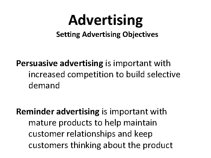 Advertising Setting Advertising Objectives Persuasive advertising is important with increased competition to build selective