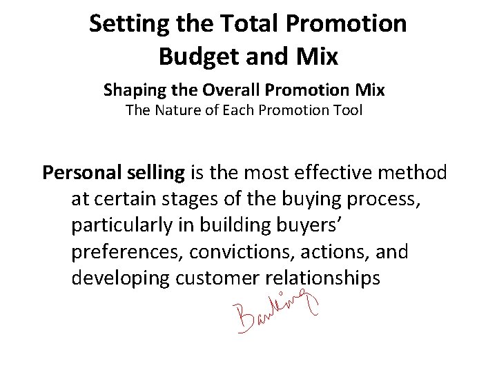 Setting the Total Promotion Budget and Mix Shaping the Overall Promotion Mix The Nature