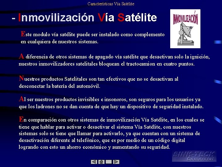 Características Vía Satélite - Inmovilización Vía Satélite Este modulo vía satélite puede ser instalado