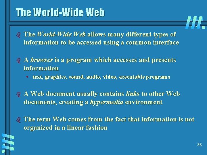 The World-Wide Web b The World-Wide Web allows many different types of information to