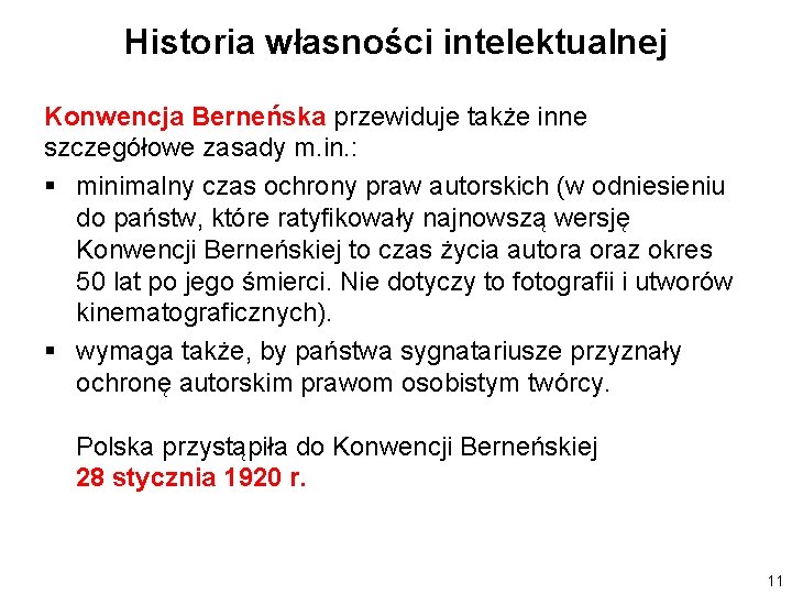 Historia własności intelektualnej Konwencja Berneńska przewiduje także inne szczegółowe zasady m. in. : §