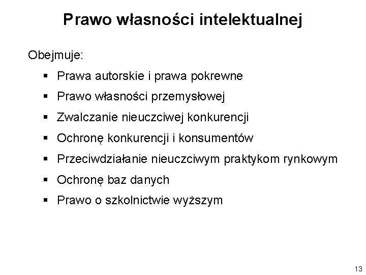 Prawo własności intelektualnej Obejmuje: § Prawa autorskie i prawa pokrewne § Prawo własności przemysłowej