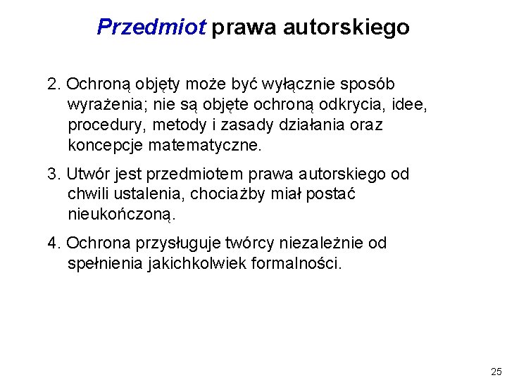 Przedmiot prawa autorskiego 2. Ochroną objęty może być wyłącznie sposób wyrażenia; nie są objęte