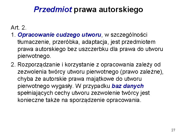 Przedmiot prawa autorskiego Art. 2. 1. Opracowanie cudzego utworu, w szczególności tłumaczenie, przeróbka, adaptacja,