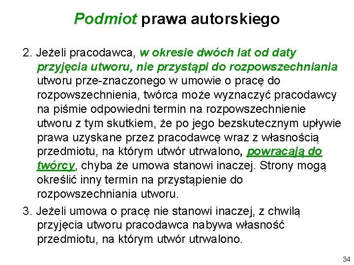 Podmiot prawa autorskiego 2. Jeżeli pracodawca, w okresie dwóch lat od daty przyjęcia utworu,