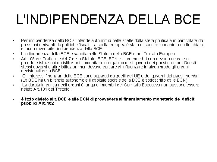 L'INDIPENDENZA DELLA BCE • • • Per indipendenza della BC si intende autonomia nelle