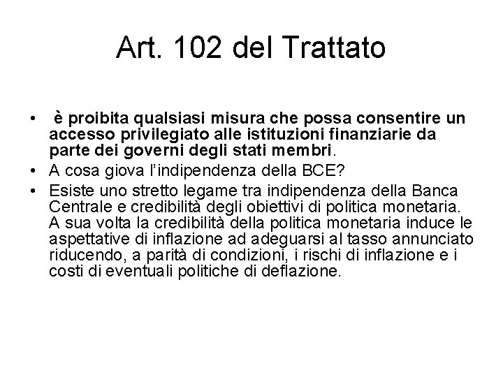 Art. 102 del Trattato • è proibita qualsiasi misura che possa consentire un accesso