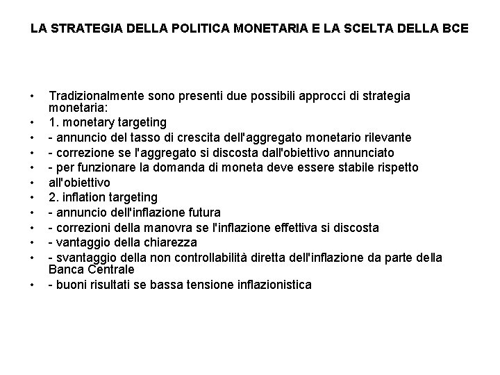 LA STRATEGIA DELLA POLITICA MONETARIA E LA SCELTA DELLA BCE • • • Tradizionalmente