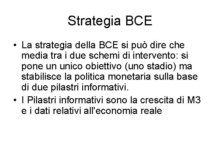 Strategia BCE • La strategia della BCE si può dire che media tra i