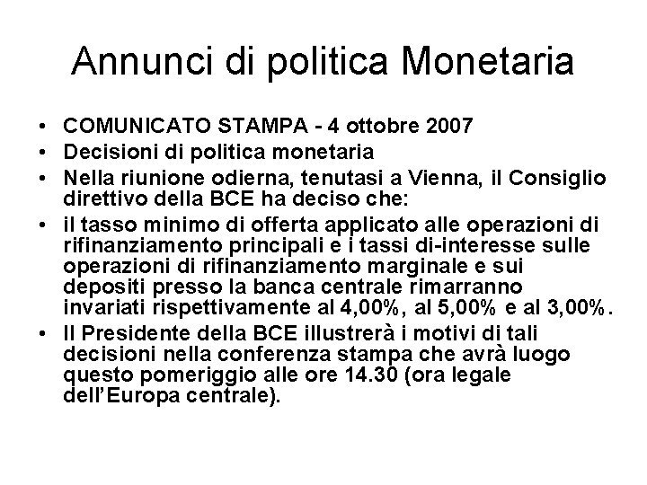 Annunci di politica Monetaria • COMUNICATO STAMPA - 4 ottobre 2007 • Decisioni di