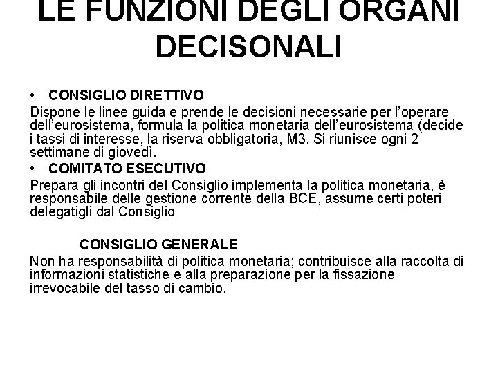 LE FUNZIONI DEGLI ORGANI DECISONALI • CONSIGLIO DIRETTIVO Dispone le linee guida e prende