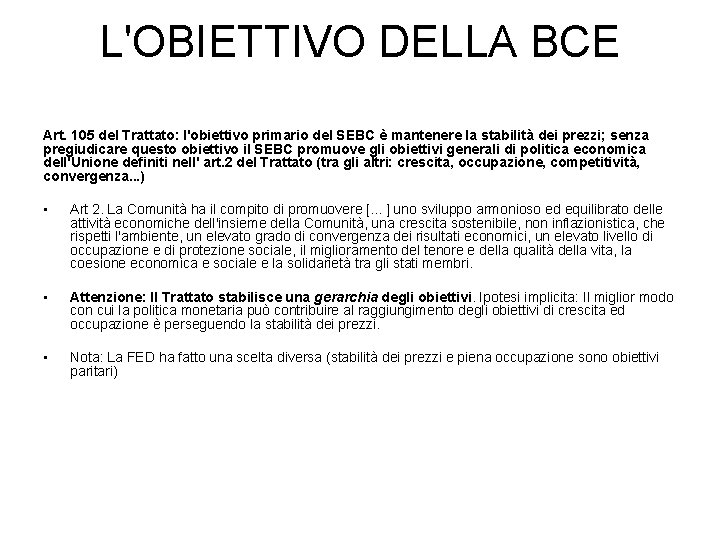 L'OBIETTIVO DELLA BCE Art. 105 del Trattato: l'obiettivo primario del SEBC è mantenere la