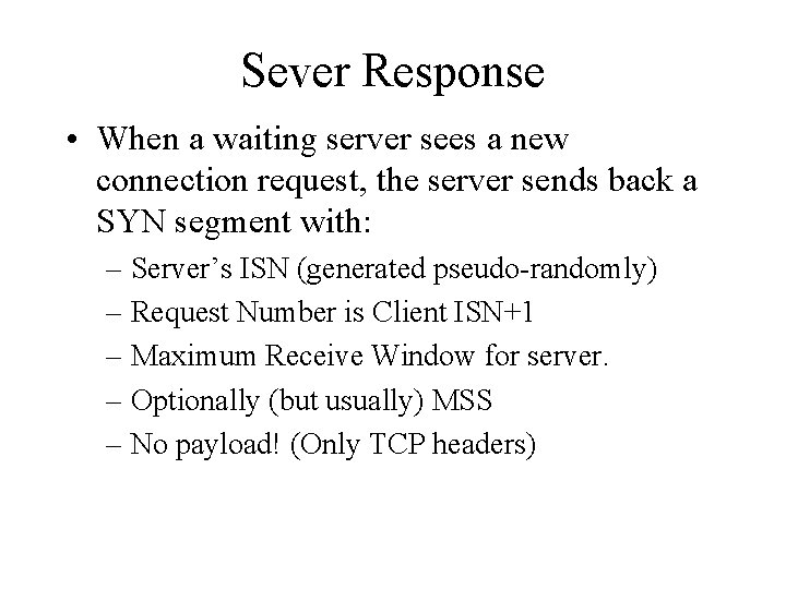 Sever Response • When a waiting server sees a new connection request, the server