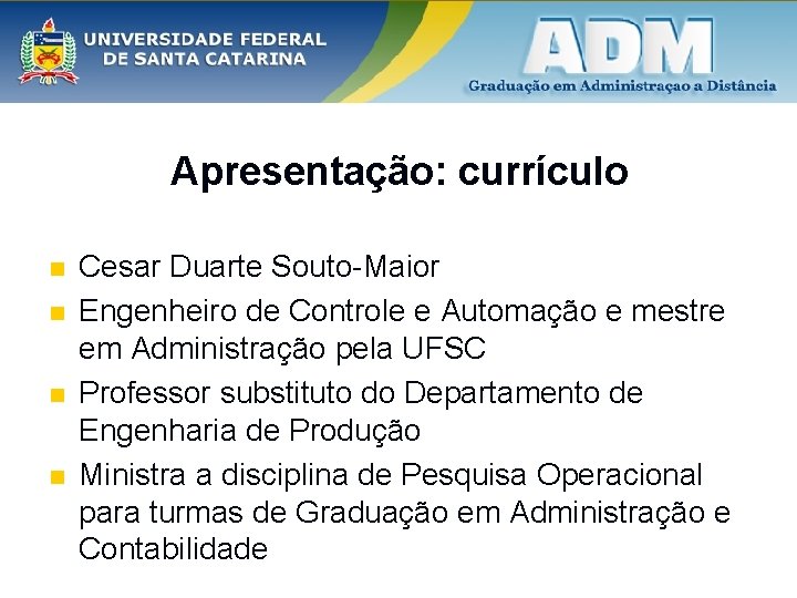 Apresentação: currículo n n Cesar Duarte Souto-Maior Engenheiro de Controle e Automação e mestre
