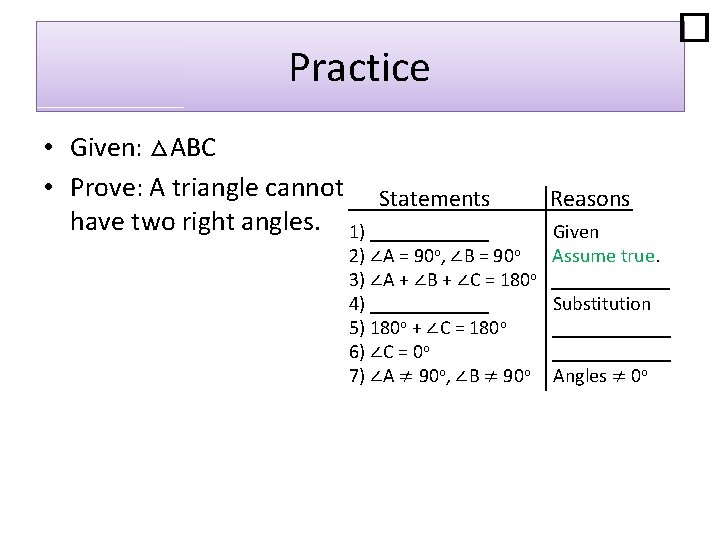  Practice • Given: △ABC • Prove: A triangle cannot Statements have two right