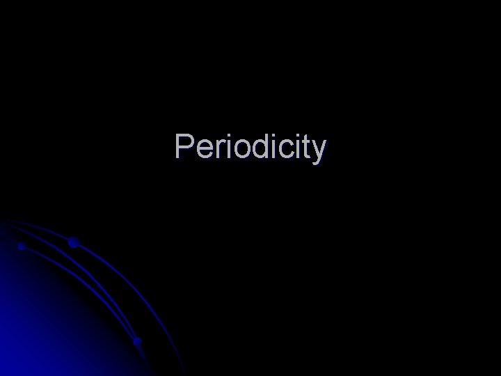 Periodicity Periodicity