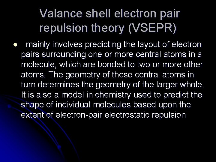 Valance shell electron pair repulsion theory (VSEPR) l mainly involves predicting the layout of Valance shell electron pair repulsion theory (VSEPR) l mainly involves predicting the layout of