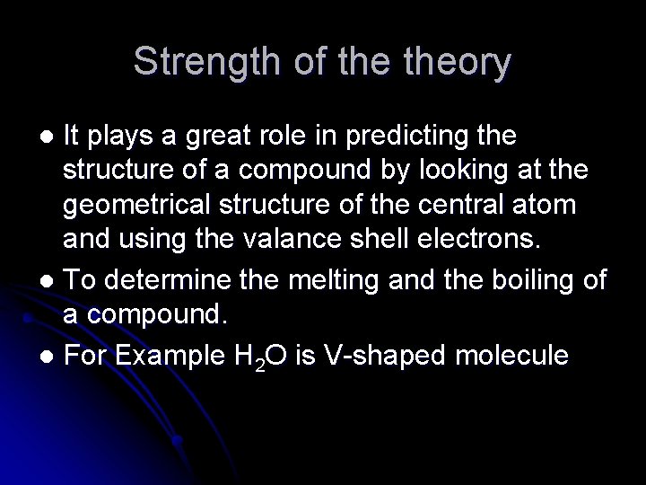 Strength of theory It plays a great role in predicting the structure of a Strength of theory It plays a great role in predicting the structure of a