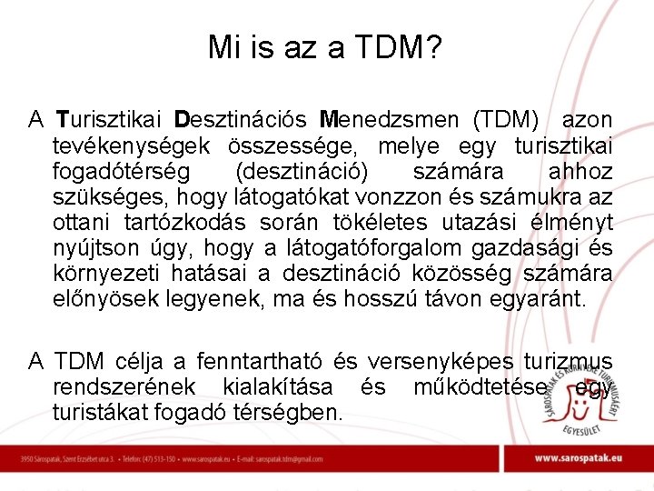 Mi is az a TDM? A Turisztikai Desztinációs Menedzsmen (TDM) azon tevékenységek összessége, melye