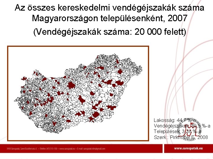 Az összes kereskedelmi vendégéjszakák száma Magyarországon településenként, 2007 (Vendégéjszakák száma: 20 000 felett) Lakosság: