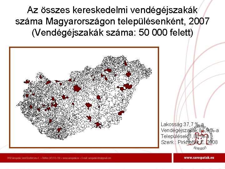 Az összes kereskedelmi vendégéjszakák száma Magyarországon településenként, 2007 (Vendégéjszakák száma: 50 000 felett) Lakosság