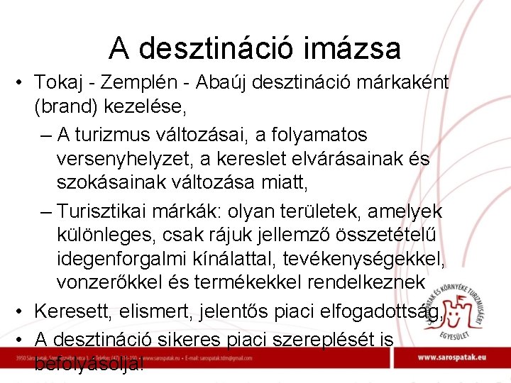 A desztináció imázsa • Tokaj - Zemplén - Abaúj desztináció márkaként (brand) kezelése, –