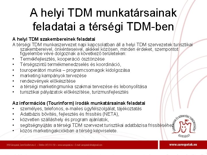 A helyi TDM munkatársainak feladatai a térségi TDM-ben A helyi TDM szakembereinek feladatai A