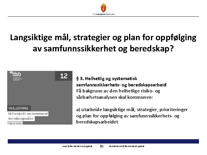 Langsiktige mål, strategier og plan for oppfølging av samfunnssikkerhet og beredskap? § 3. Helhetlig