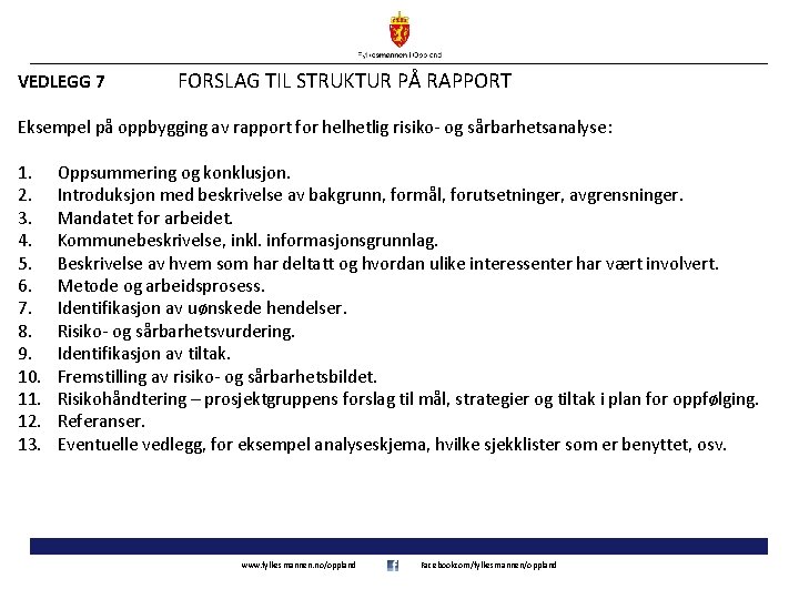 VEDLEGG 7 FORSLAG TIL STRUKTUR PÅ RAPPORT Eksempel på oppbygging av rapport for helhetlig