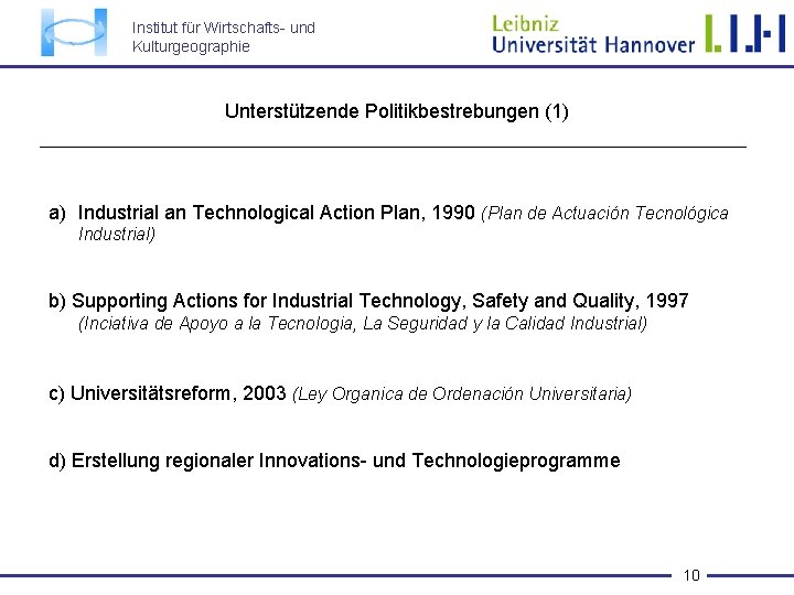 Institut für Wirtschafts- und Kulturgeographie Unterstützende Politikbestrebungen (1) a) Industrial an Technological Action Plan,