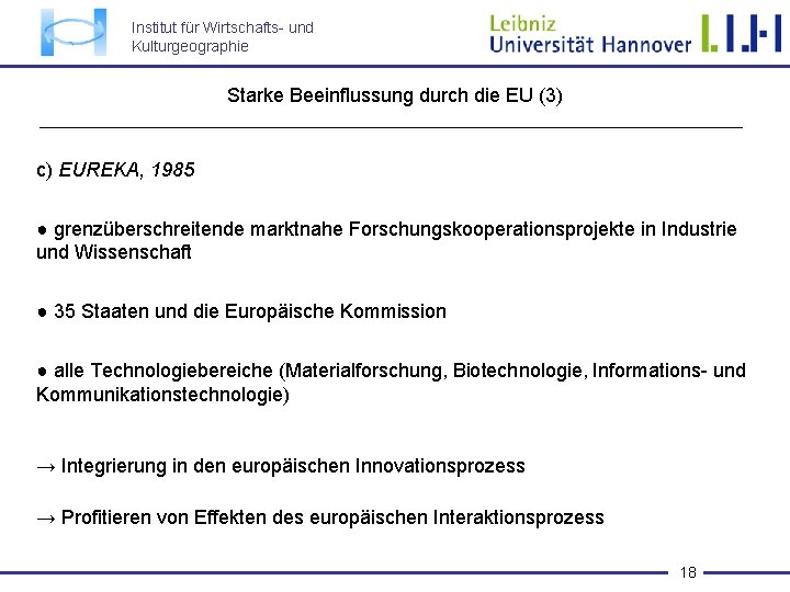 Institut für Wirtschafts- und Kulturgeographie Starke Beeinflussung durch die EU (3) c) EUREKA, 1985