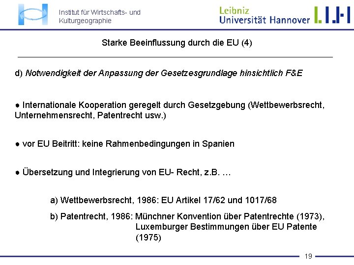 Institut für Wirtschafts- und Kulturgeographie Starke Beeinflussung durch die EU (4) d) Notwendigkeit der