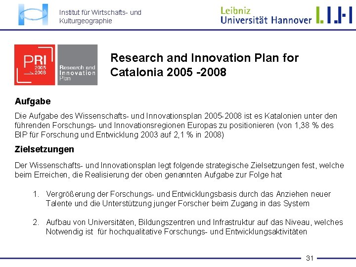 Institut für Wirtschafts- und Kulturgeographie Research and Innovation Plan for Catalonia 2005 -2008 Aufgabe