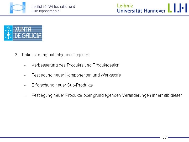 Institut für Wirtschafts- und Kulturgeographie 3. Fokussierung auf folgende Projekte: - Verbesserung des Produkts