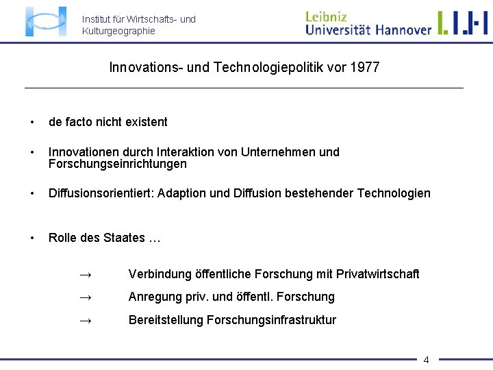 Institut für Wirtschafts- und Kulturgeographie Innovations- und Technologiepolitik vor 1977 • de facto nicht