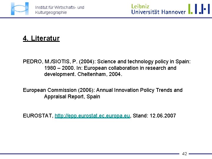 Institut für Wirtschafts- und Kulturgeographie 4. Literatur PEDRO, M. /SIOTIS, P. (2004): Science and