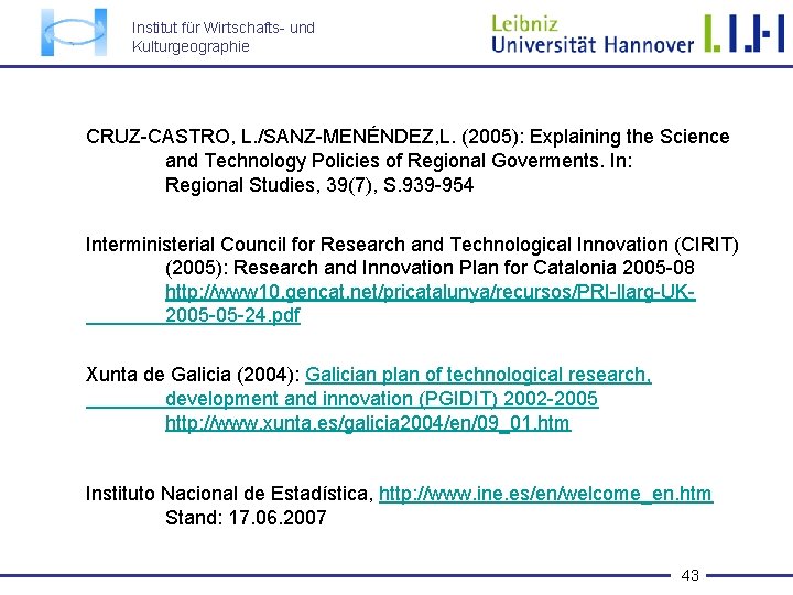 Institut für Wirtschafts- und Kulturgeographie CRUZ-CASTRO, L. /SANZ-MENÉNDEZ, L. (2005): Explaining the Science and