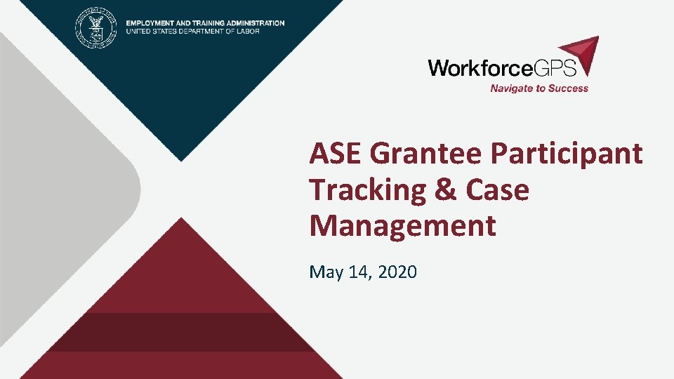 ASE Grantee Participant Tracking & Case Management May 14, 2020 