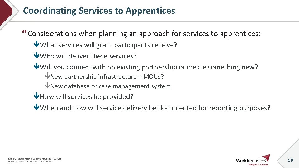 Coordinating Services to Apprentices Considerations when planning an approach for services to apprentices: What