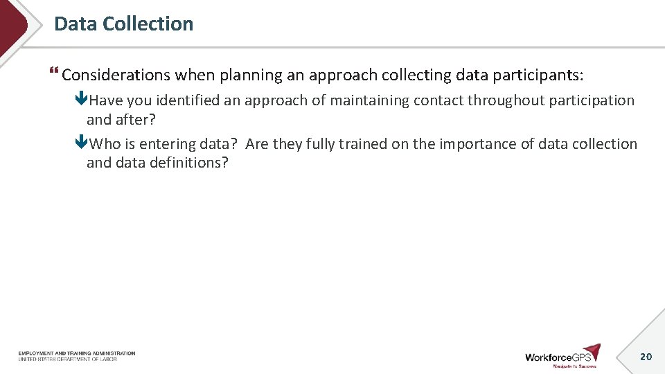 Data Collection Considerations when planning an approach collecting data participants: Have you identified an