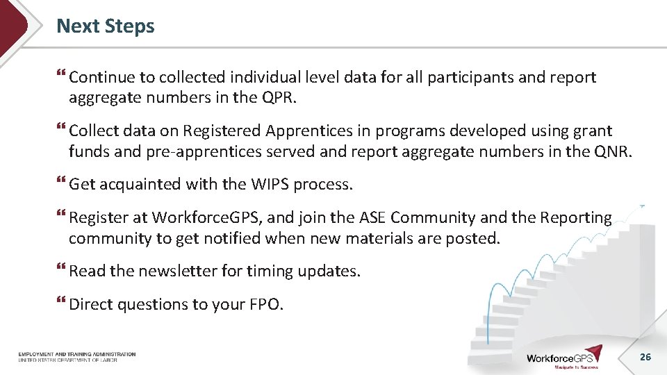 Next Steps Continue to collected individual level data for all participants and report aggregate