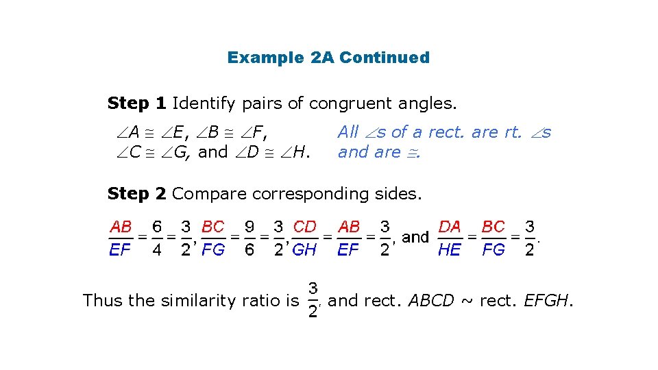 Example 2 A Continued Step 1 Identify pairs of congruent angles. A E, B