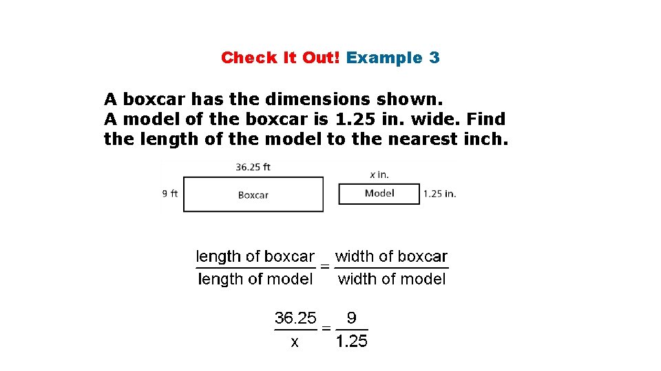 Check It Out! Example 3 A boxcar has the dimensions shown. A model of