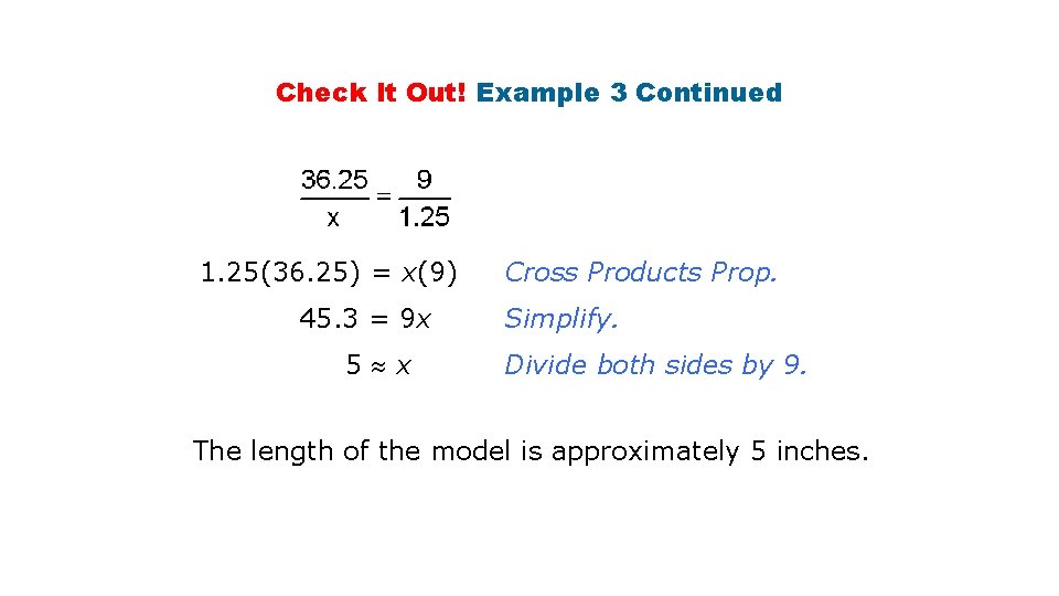 Check It Out! Example 3 Continued 1. 25(36. 25) = x(9) 45. 3 =
