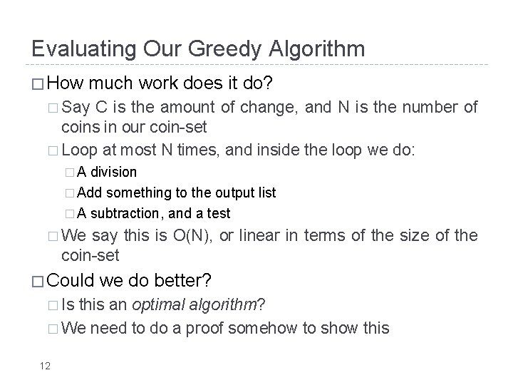 Evaluating Our Greedy Algorithm � How much work does it do? � Say C