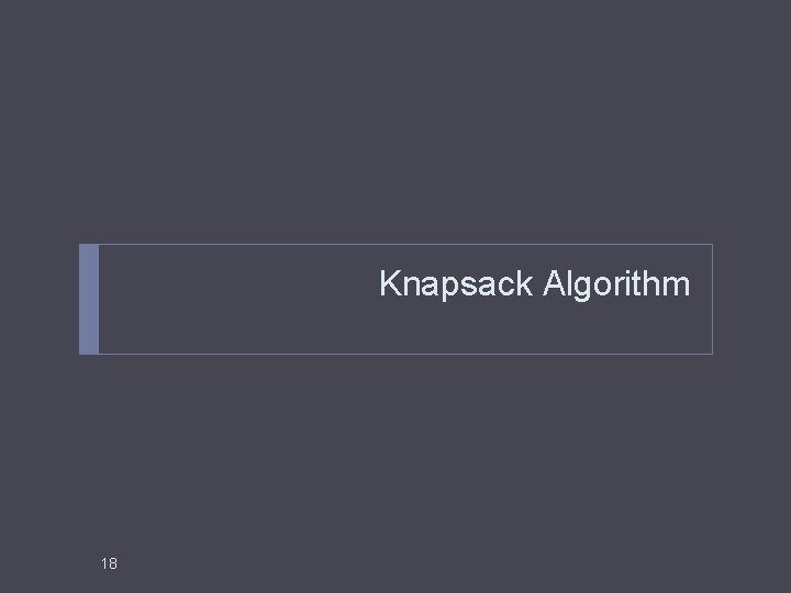 Knapsack Algorithm 18 