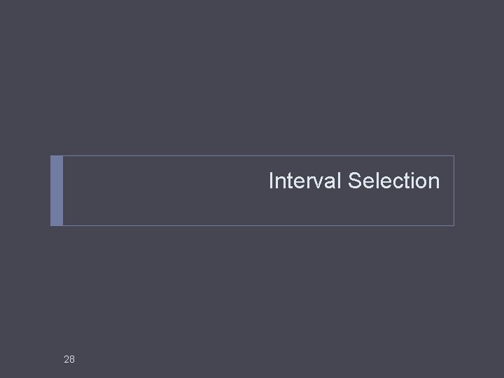 Interval Selection 28 